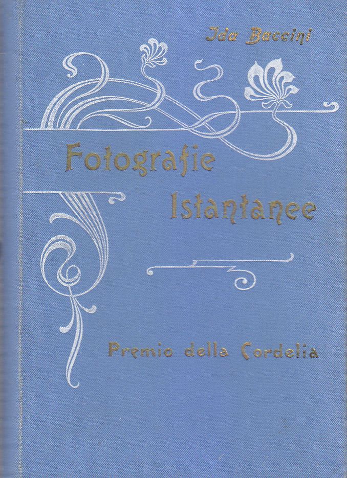 FOTOGRAFIE ISTANTANEE di Ida e Manfredo Baccini 1901 Licinio Cappelli …