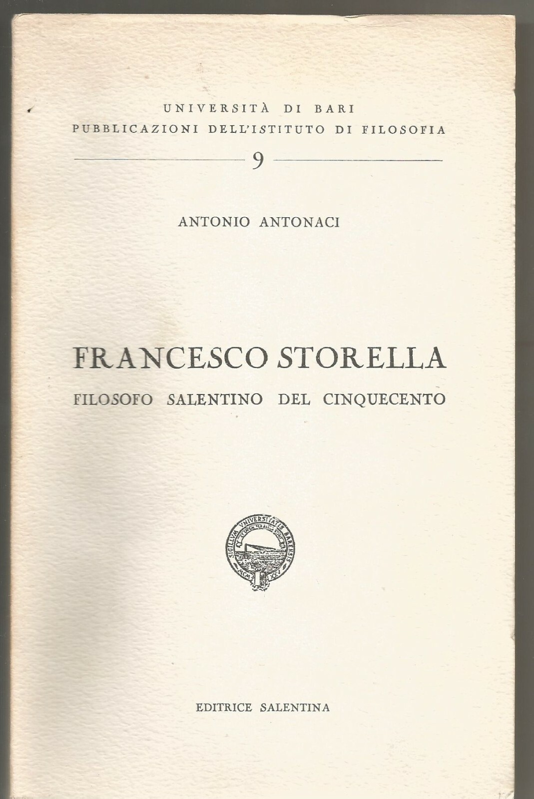 Francesco Storella Filosofo Salentino Del Cinquecento di Antonio Antonaci 1966