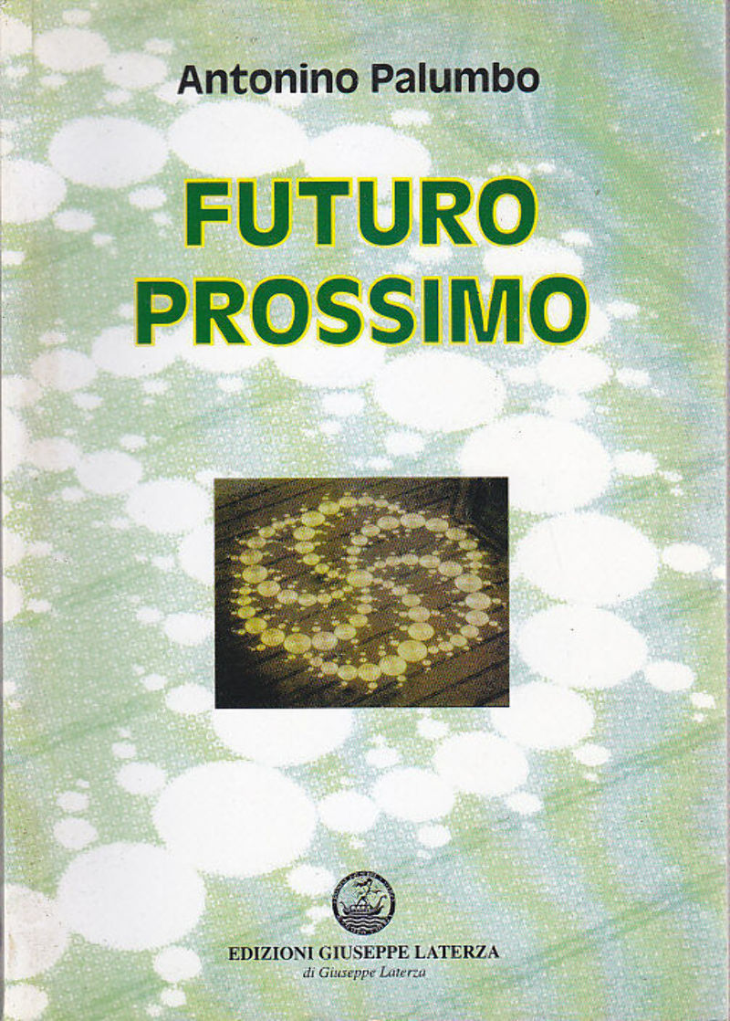 FUTURO PROSSIMO di Antonino Palumbo 2003 Giuseppe Laterza editore libro