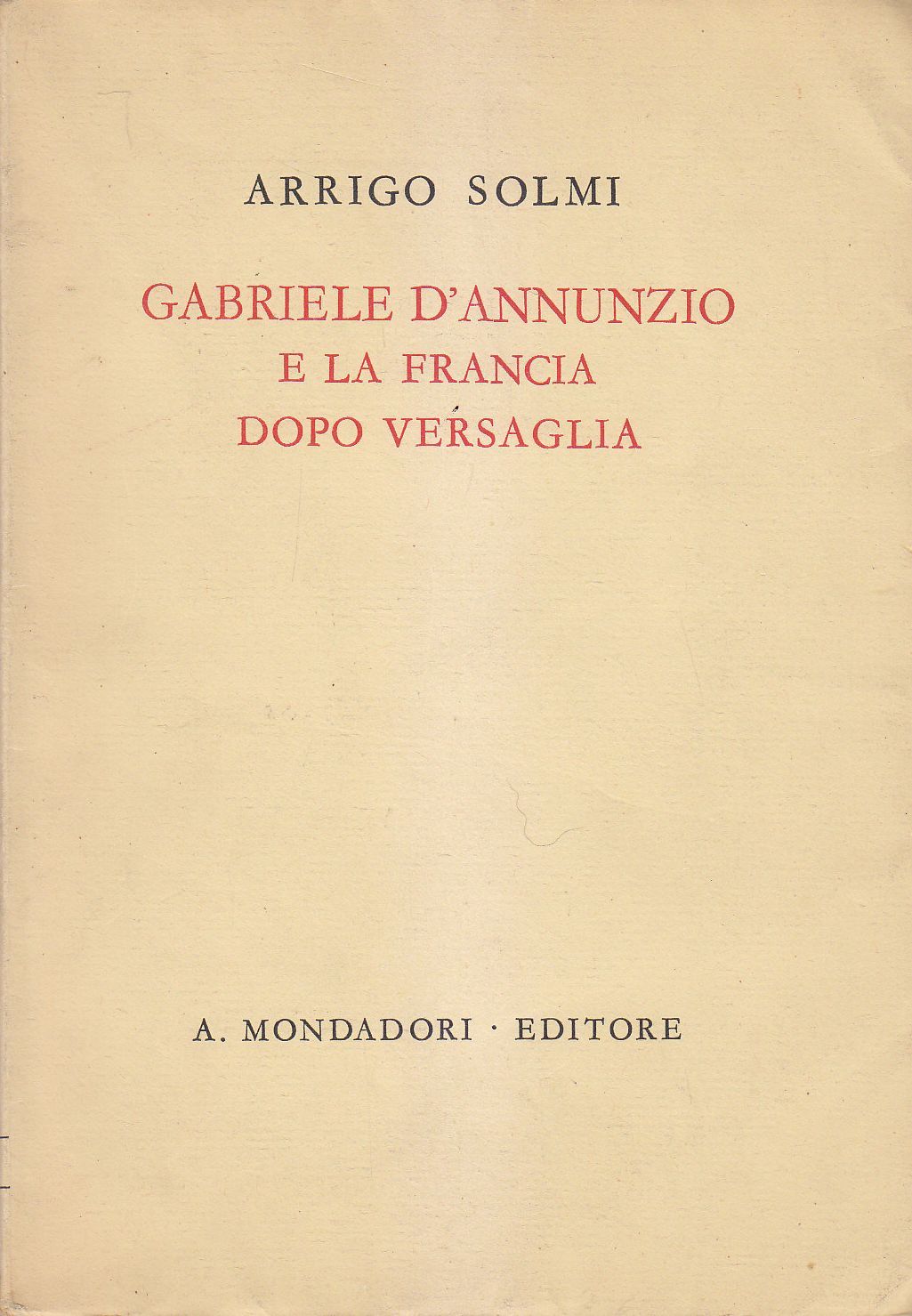Gabriele D’Annunzio E La Francia Dopo Versaglia di Arrigo Solmi …