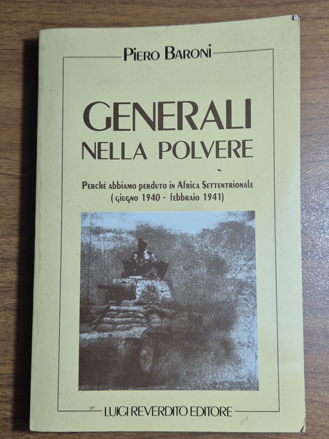 GENERALI NELLA POLVERE Di Pietro Baroni Perché abbiamo perduto in …