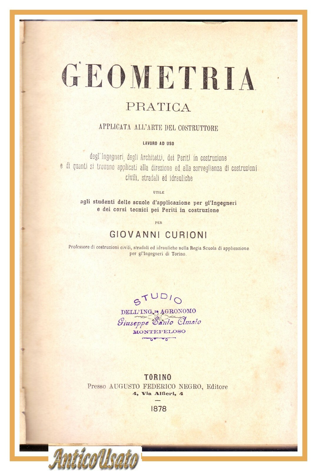 GEOMETRIA PRATICA APPLICATA AL COSTRUTTORE di Giovanni Curioni 1878 LIBRO …