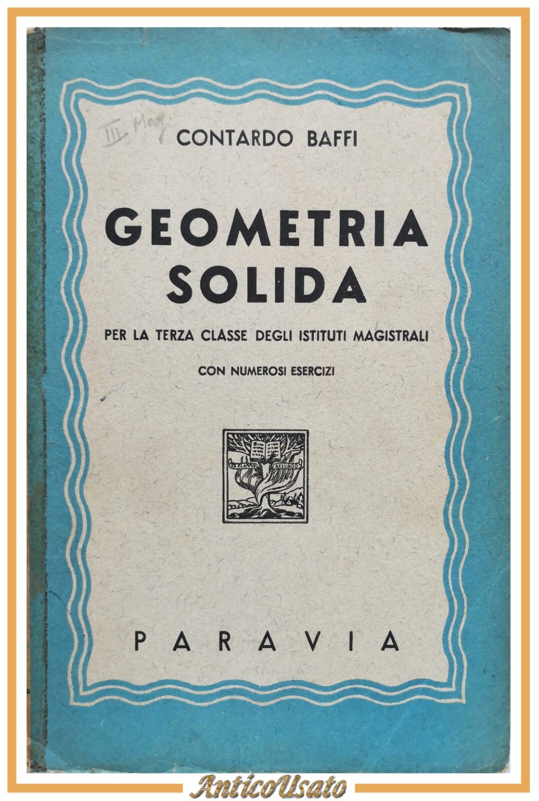 GEOMETRIA SOLIDA PIANA ELEMENTI DI ARITMETICA RAZIONALE di Contardo Baffi …