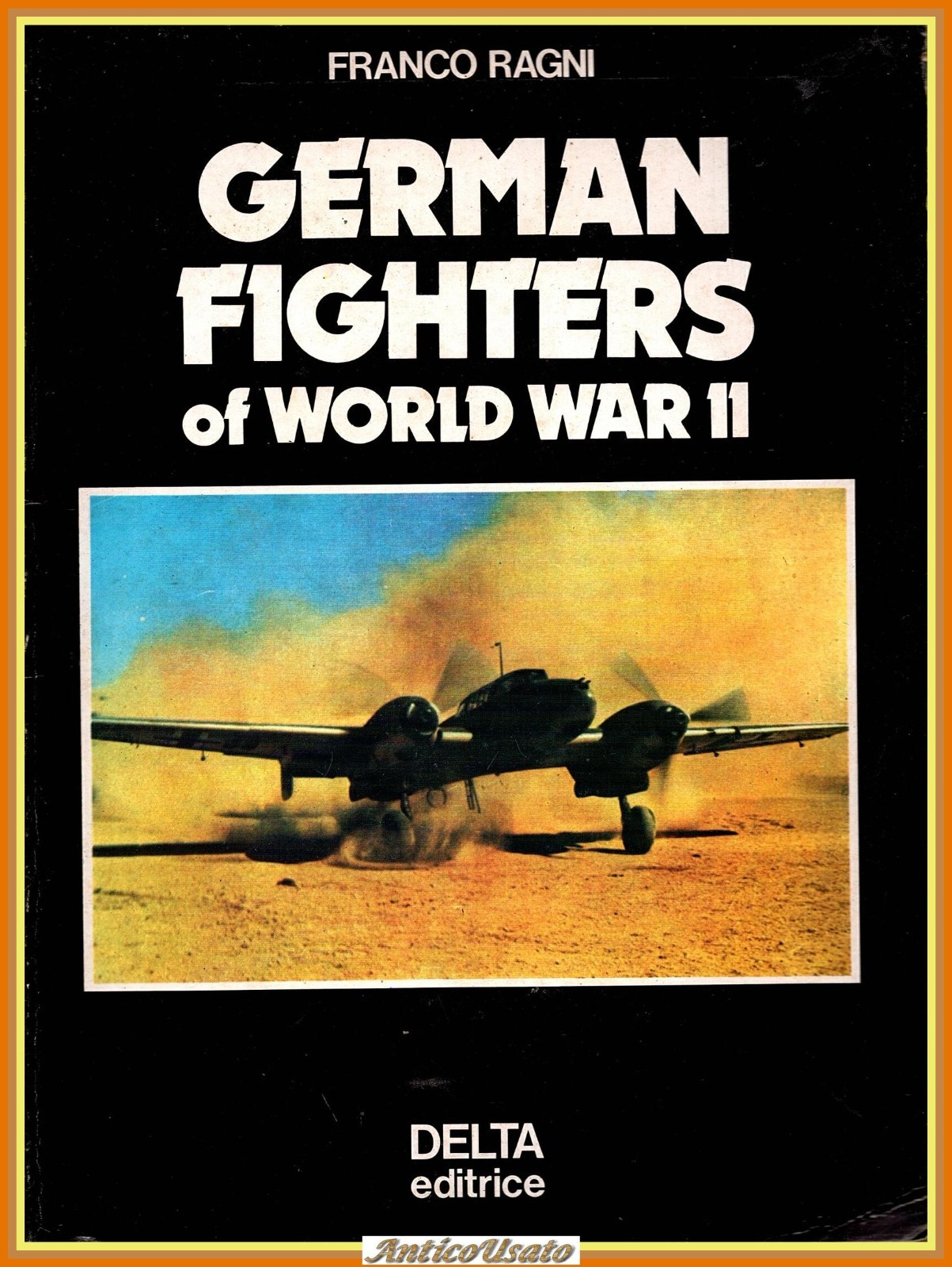 GERMAN FIGHTERS OF WORLD WAR II di Franco Ragni 1979 …
