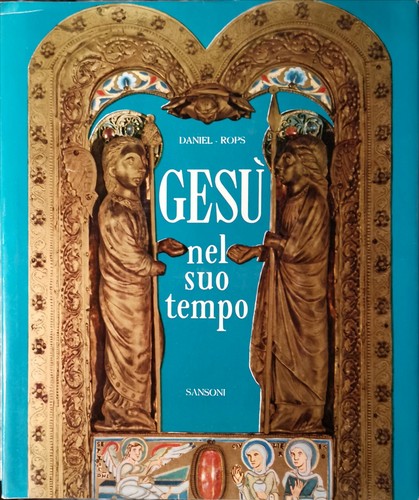 GESÙ NEL SUO TEMPO di Daniel Rops - Sansoni Editore …