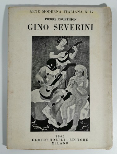 GINO SEVERINI di Pierre Courthion 1946 Hoepli Editore Arte Moderna …