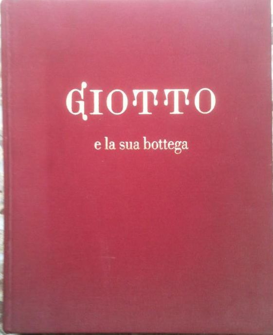 GIOTTO E LA SUA BOTTEGA di Giovanni Previtali - Fabbri …