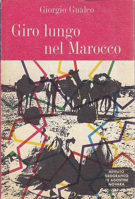 GIRO LUNGO NEL MAROCCO di Giorgio Gualco 1966 De Agostini …