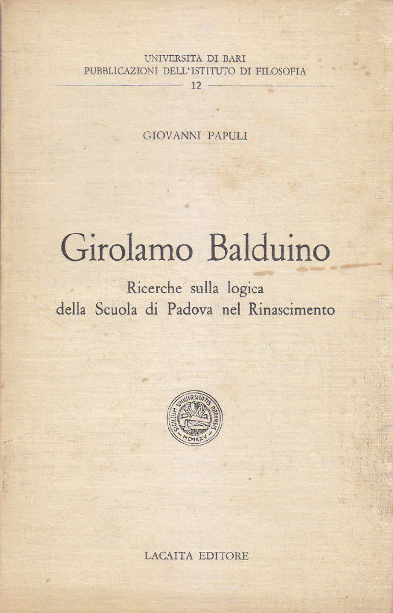 GIROLAMO BALDUINO Ricerche Sulla Logica Scuola di Padova Nel Rinascimento …