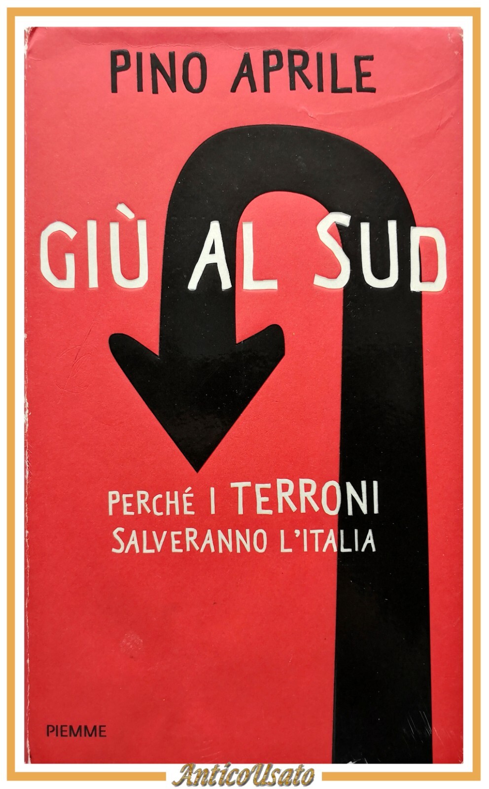GIÙ AL SUD di Pino Aprile 2011 Piemme libro perchè …