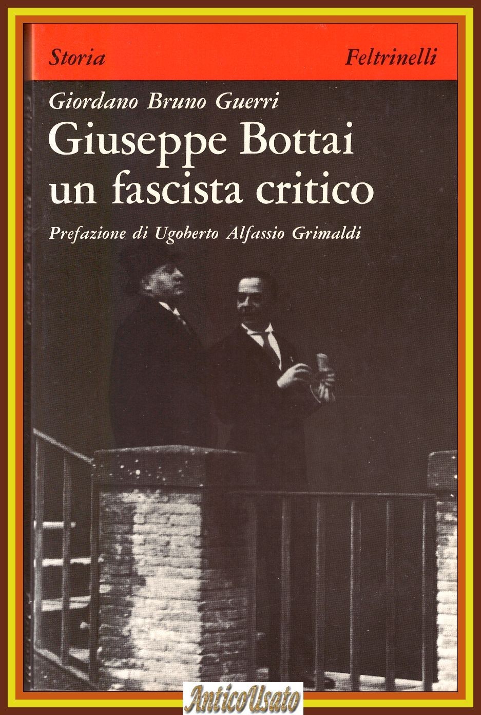 GIUSEPPE BOTTAI UN FASCISTA CRITICO di Giordano Bruno Guerri 1976 …