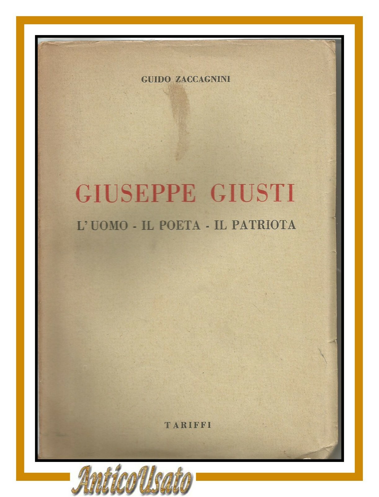 GIUSEPPE GIUSTI UOMO IL POETA PATRIOTA di Guido Zaccagnini 1937 …