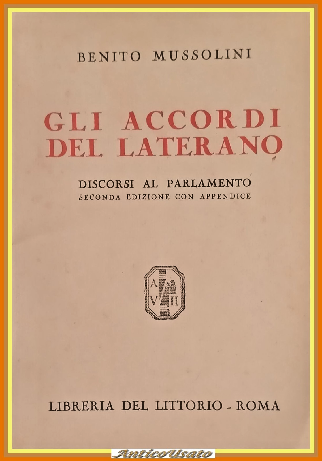 GLI ACCORDI DEL LATERANO di Benito Mussolini 1929 Del Littorio …