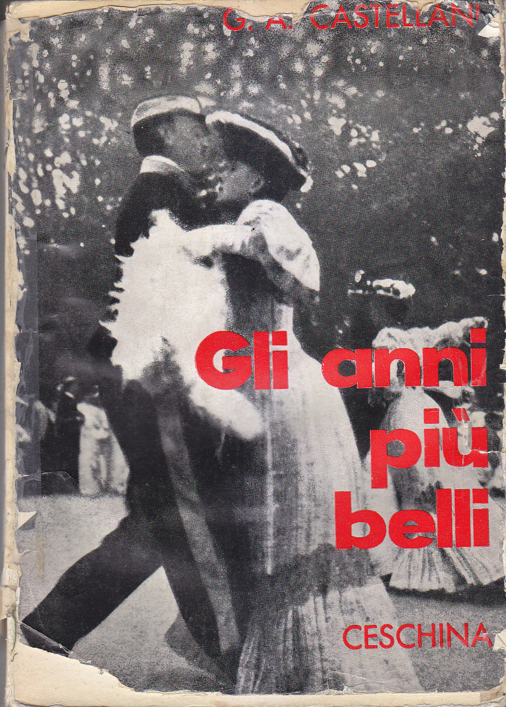 GLI ANNI PIÙ BELLI di G A Castellani 1962 Ceschina …