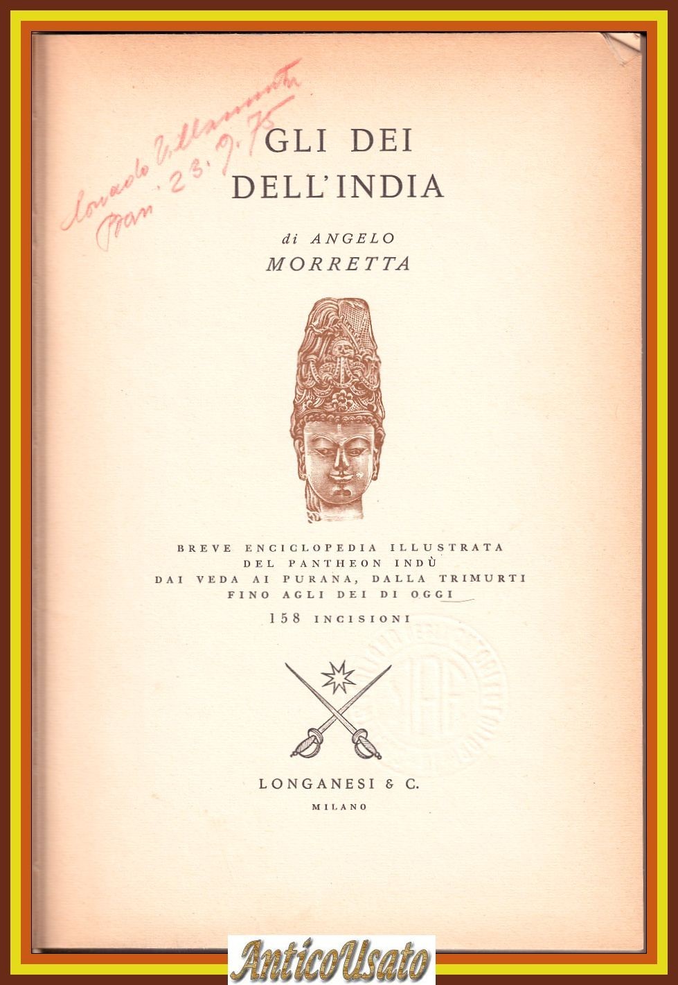 GLI DEI DELL'INDIA di Angelo Morretta 1966 Longanesi pantheon Indù …