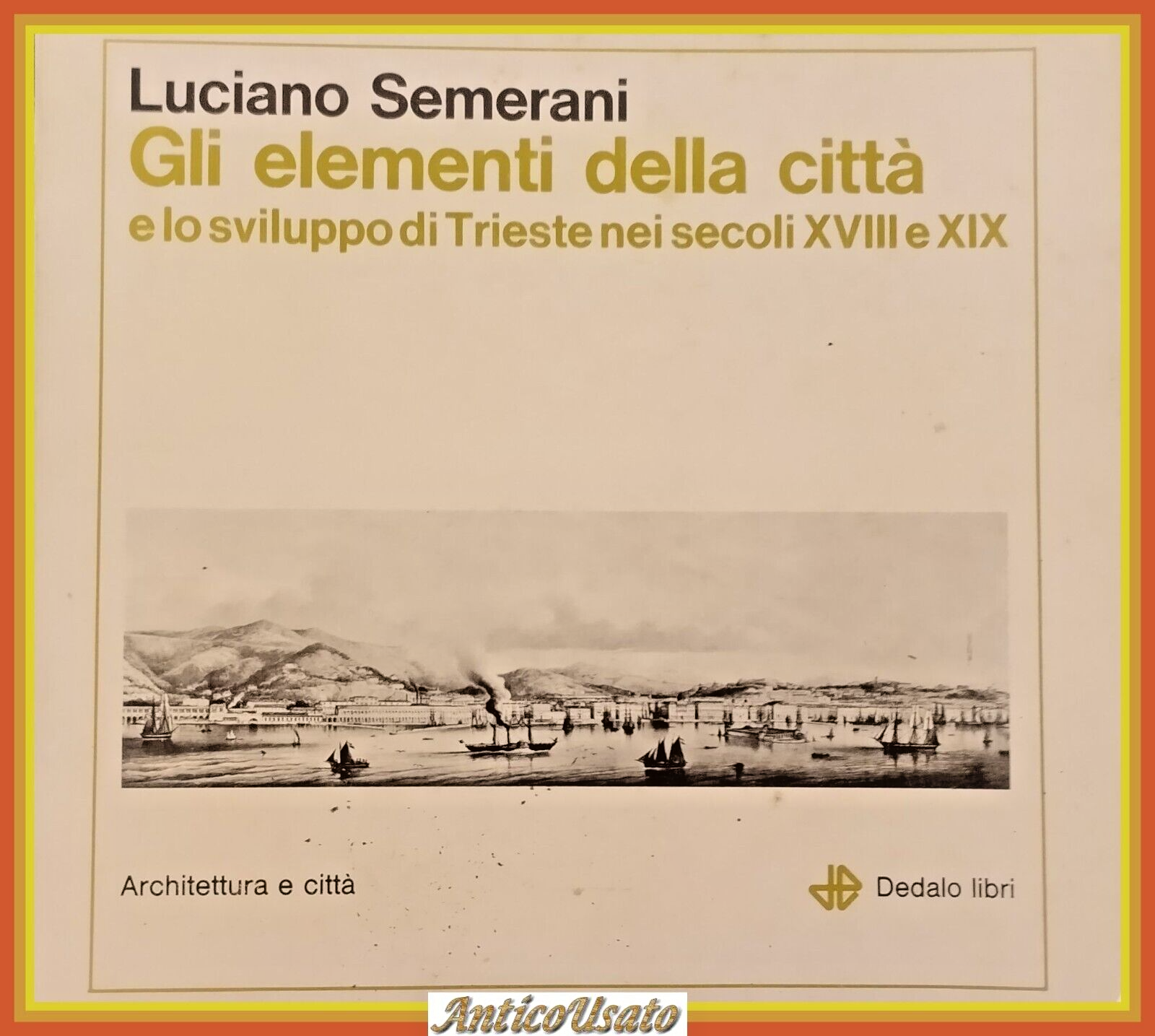 GLI ELEMENTI DELLA CITTÀ E LO SVILUPPO DI TRIESTE di …