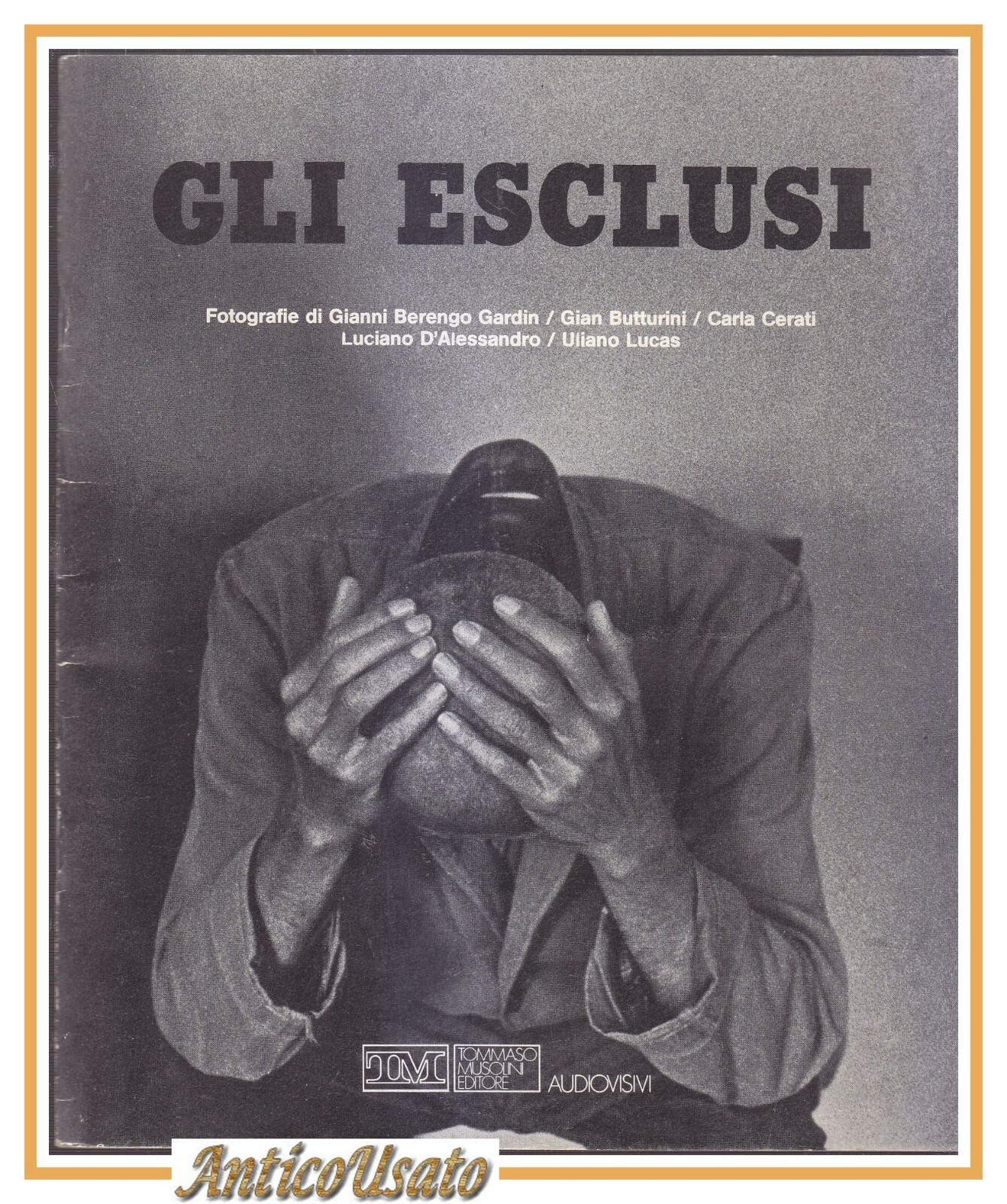 GLI ESCLUSI fotografie di Berengo Gardin Butturini Cerati D'Alessandro Lucas