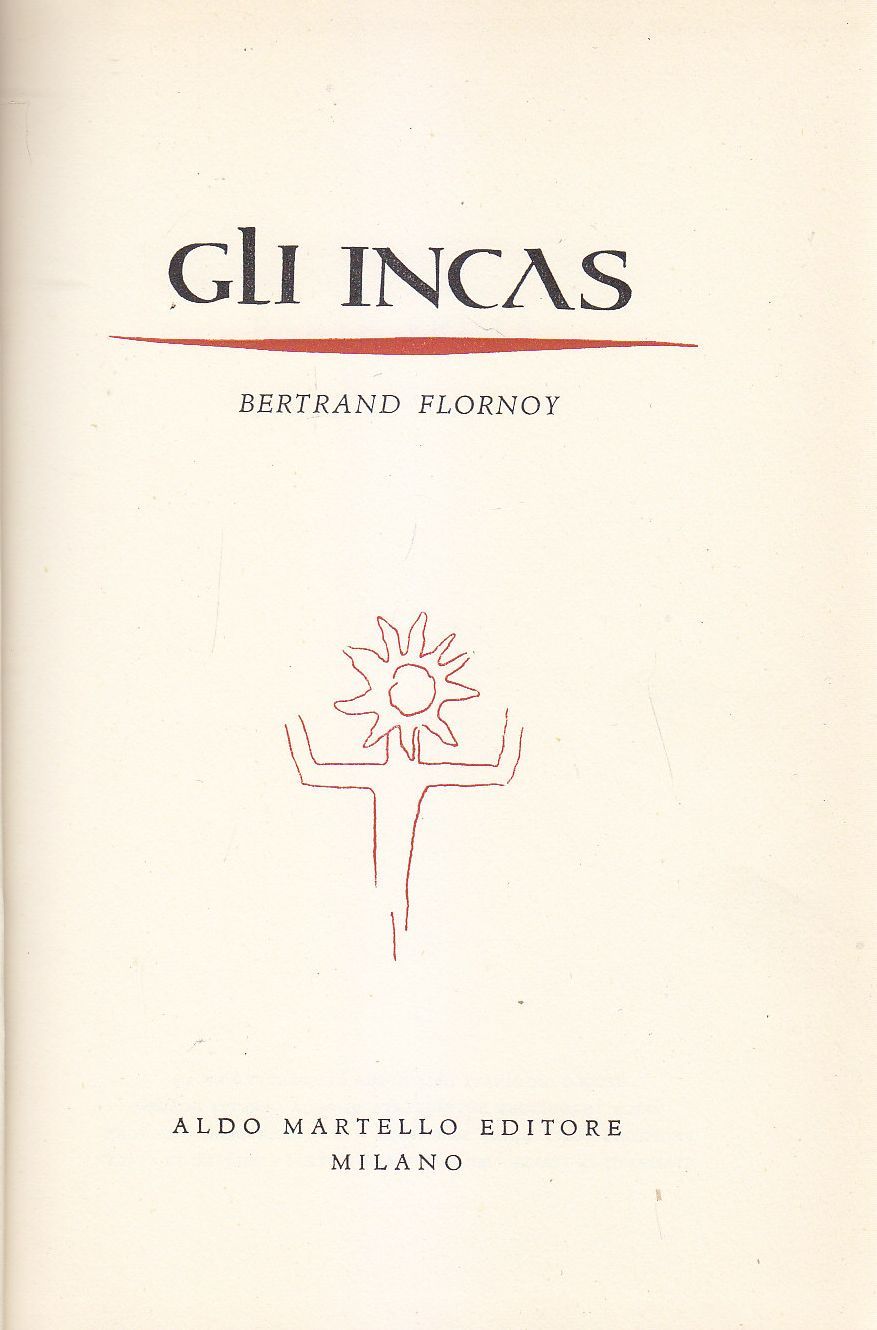 GLI INCAS di Bertrand Flornoy - Aldo Martello 1957 libro …