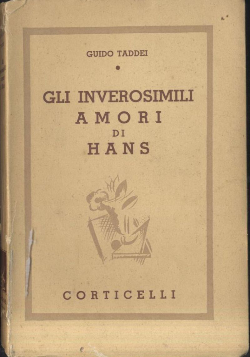 GLI INVEROSIMILI AMORI DI HANS Guido Taddei 1937 Corticelli editore …