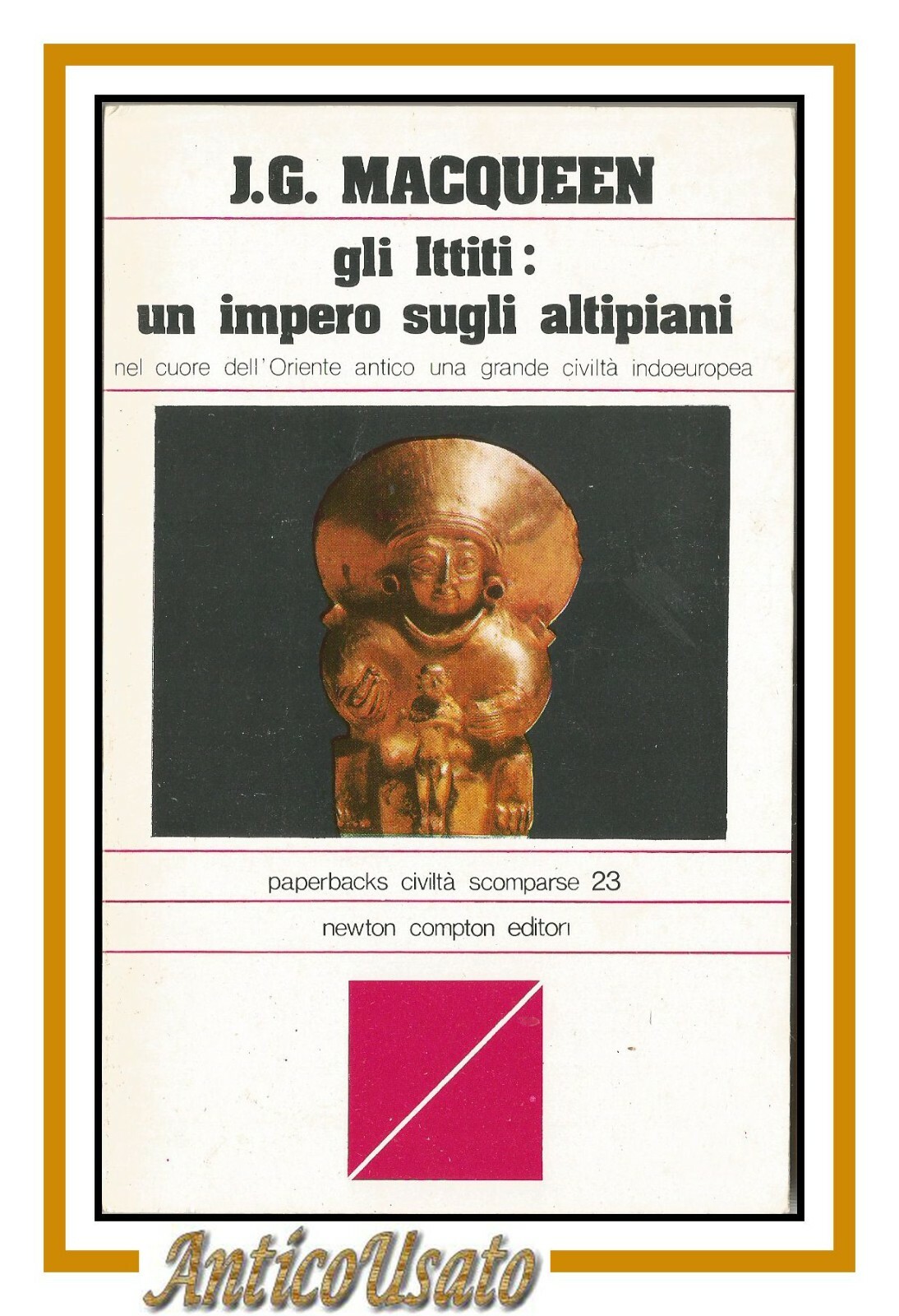 GLI ITTITI UN IMPERO SUGLI ALTIPIANI di J g Macqueen …