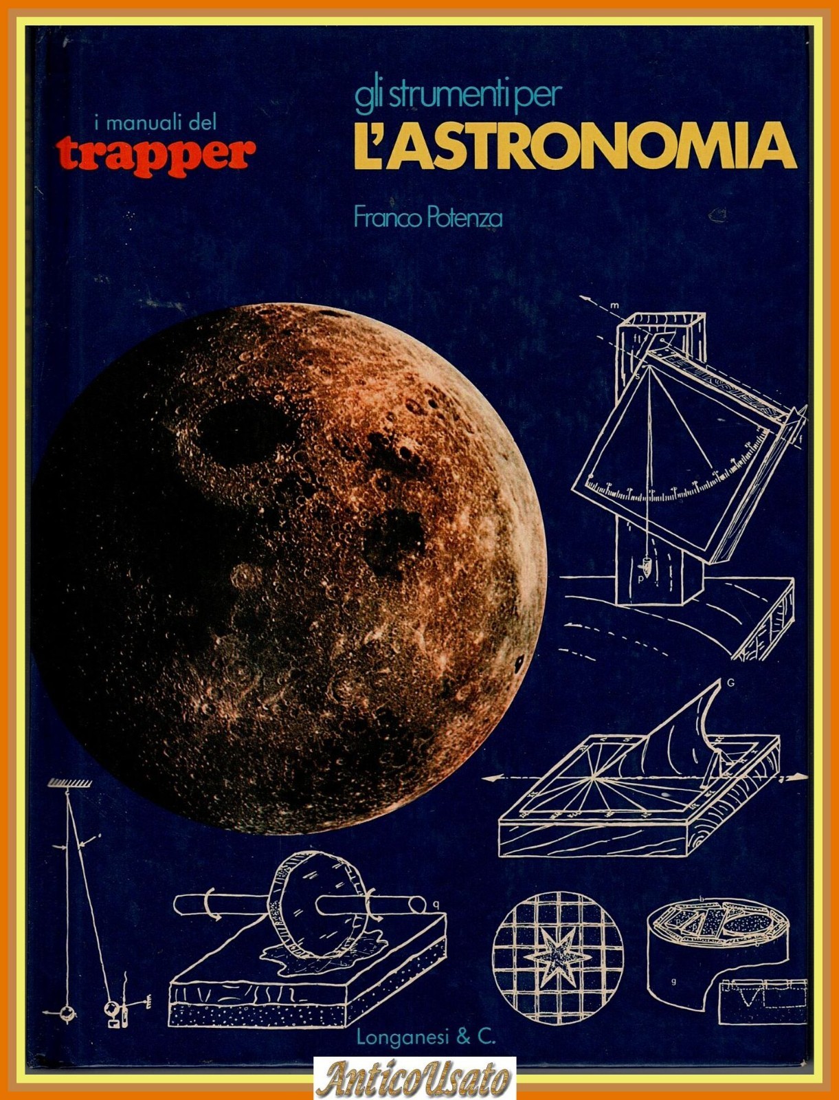 GLI STRUMENTI PER L'ASTRONOMIA di Potenza 1977 Longanesi Manuali Trapper …