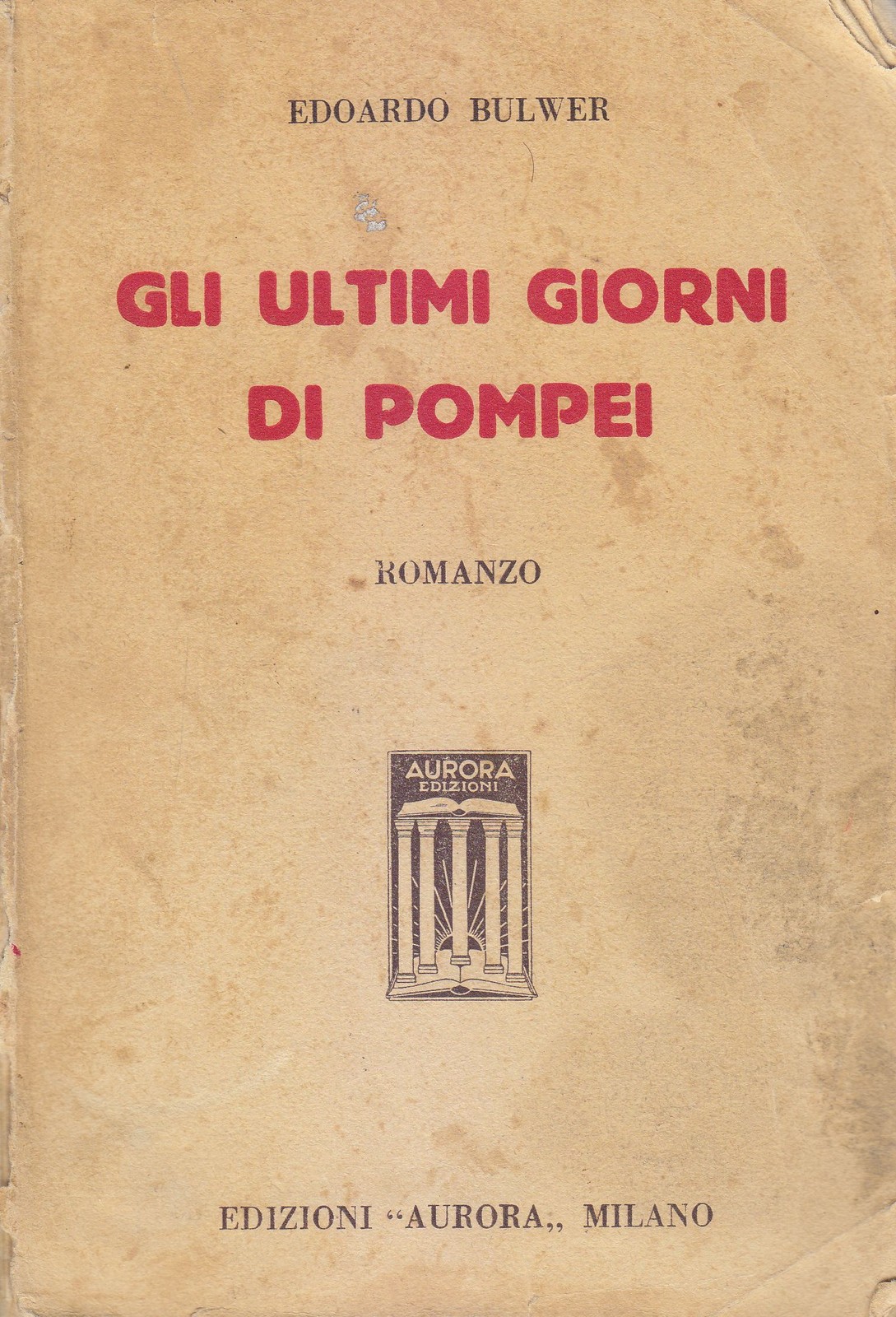 GLI ULTIMI GIORNI DI POMPEI Edoardo Bulwer 1935 Edizioni Aurora …