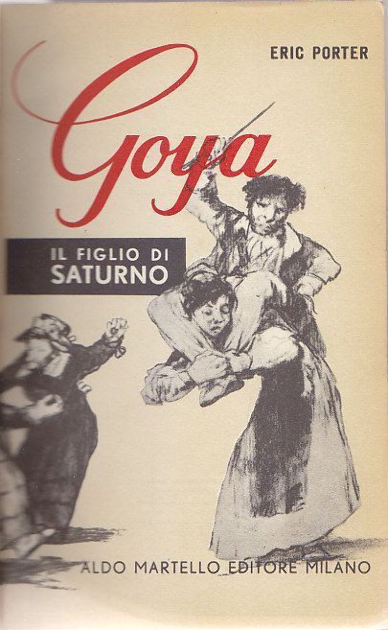 Goya Il Figlio Di Saturno di Eric Porter 1952 Aldo …
