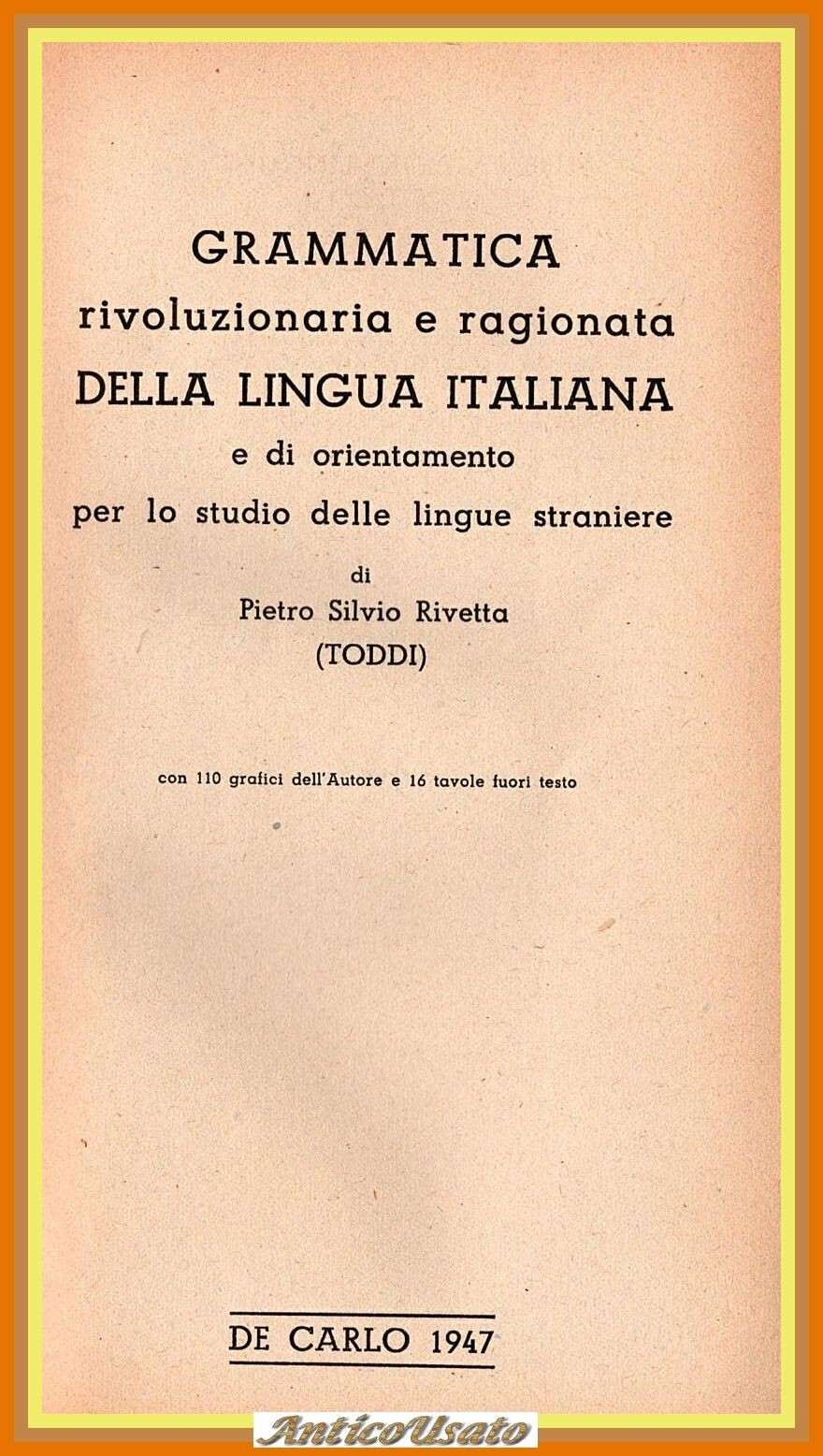 GRAMMATICA RIVOLUZIONARIA RAGIONATA DELLA LINGUA ITALIANA di Rivetta 1947 Libro