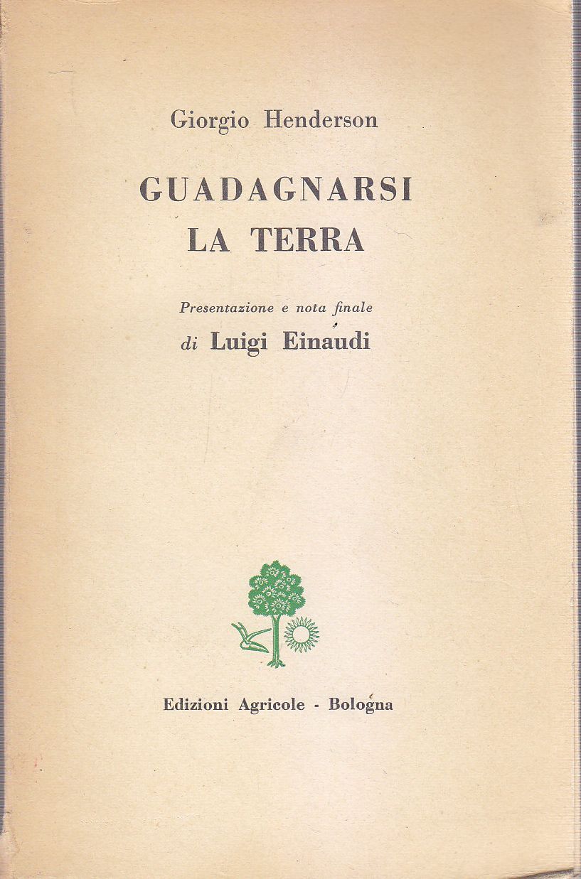 Guadagnarsi La Terra di Giorgio Henderson 1955 Edizioni Agricole Libro