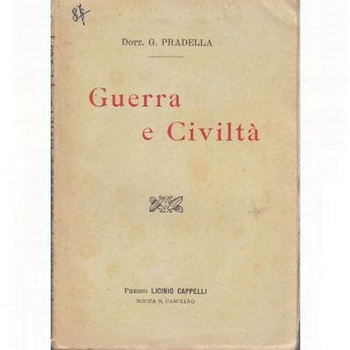 GUERRA E CIVILTA di Giuseppe Pradella 1917 Cappelli editore libro …