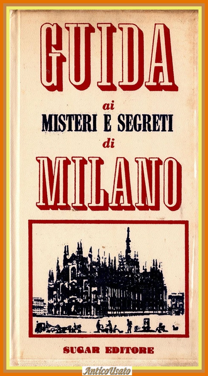 GUIDA AI MISTERI E SEGRETI DI MILANO 1967 Sugar Libro