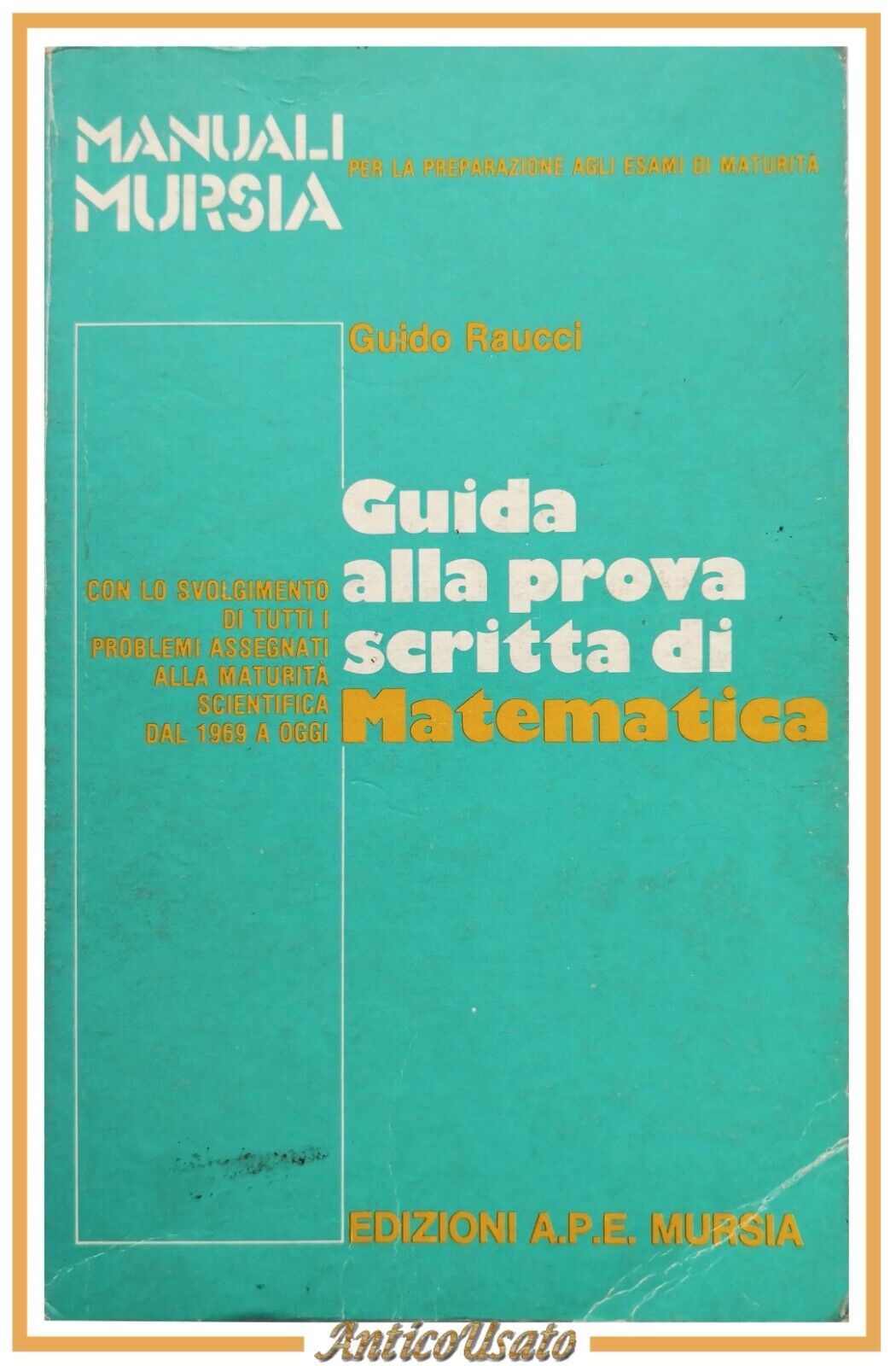 GUIDA ALLA PROVA SCRITTA DI MATEMATICA Guido Raucci 1983 Mursia …