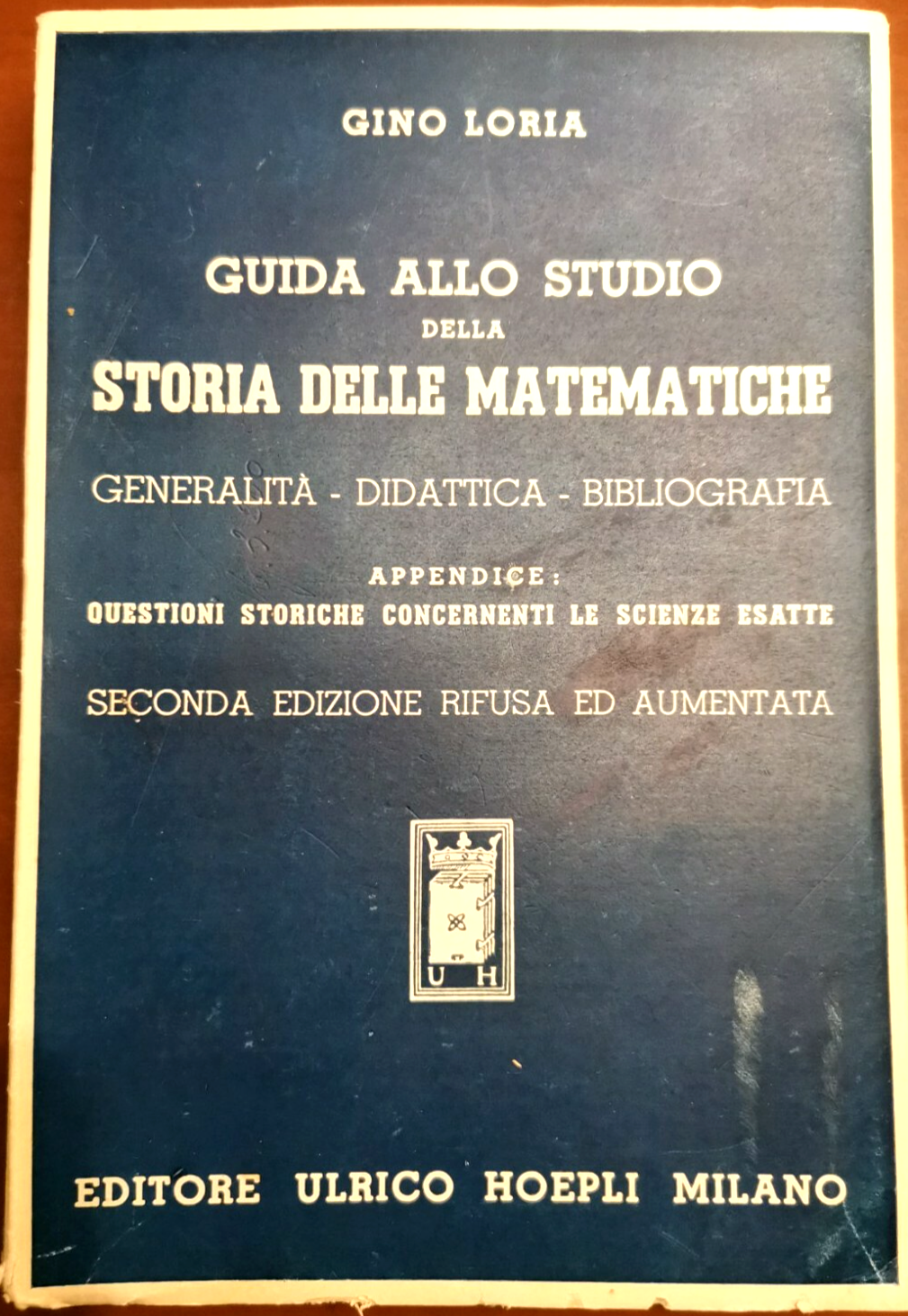 GUIDA ALLO STUDIO DELLA STORIA DELLE MATEMATICHE di Gino Loria …