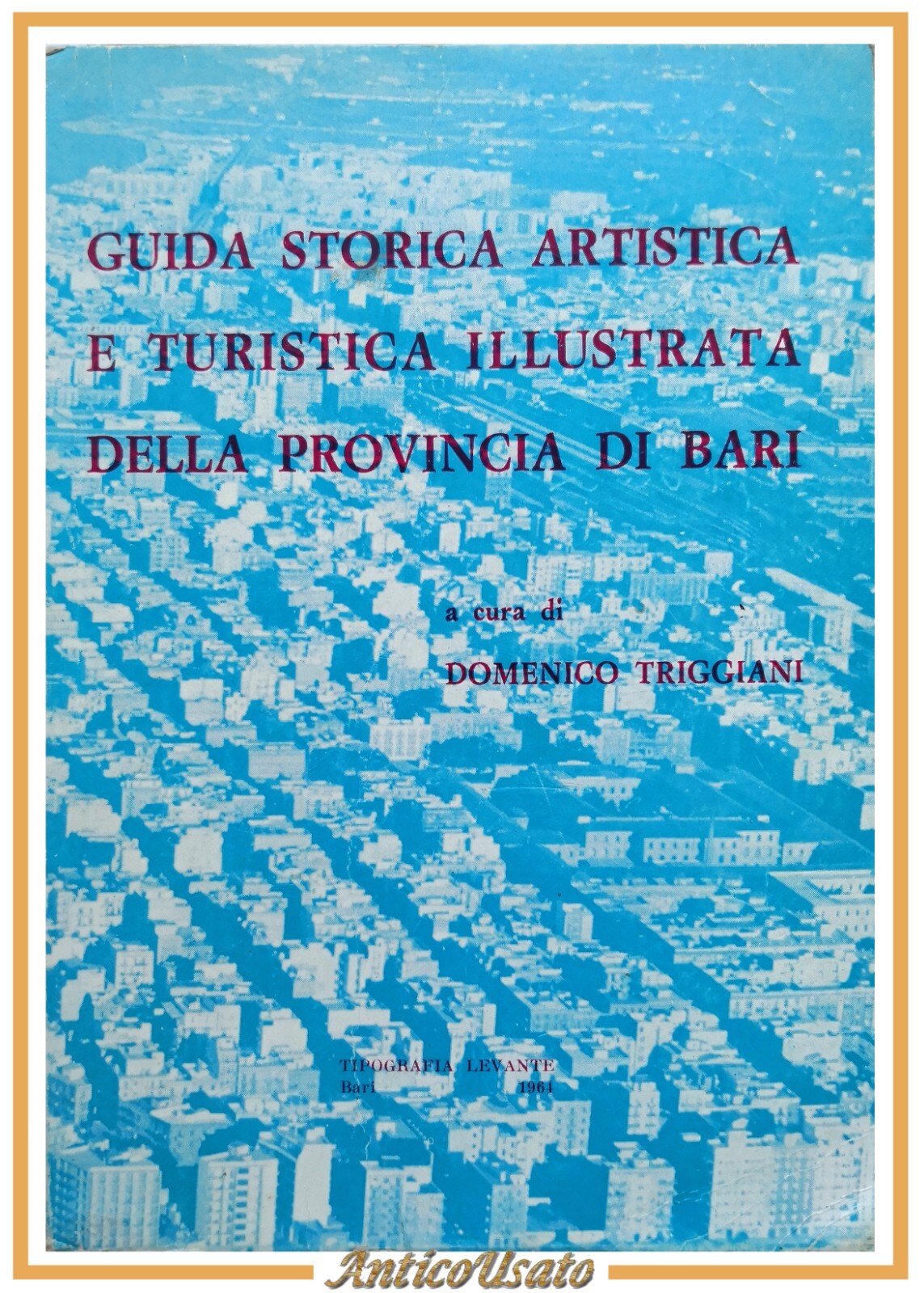 GUIDA STORICA ARTISTICA TURISTICA ILLUSTRATA DELLA PROVINCIA DI BARI 1964 …