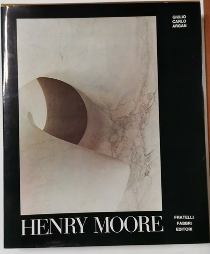 HENRY MOORE di Giulio Carlo Argan 1971 Fabbri editore libro …