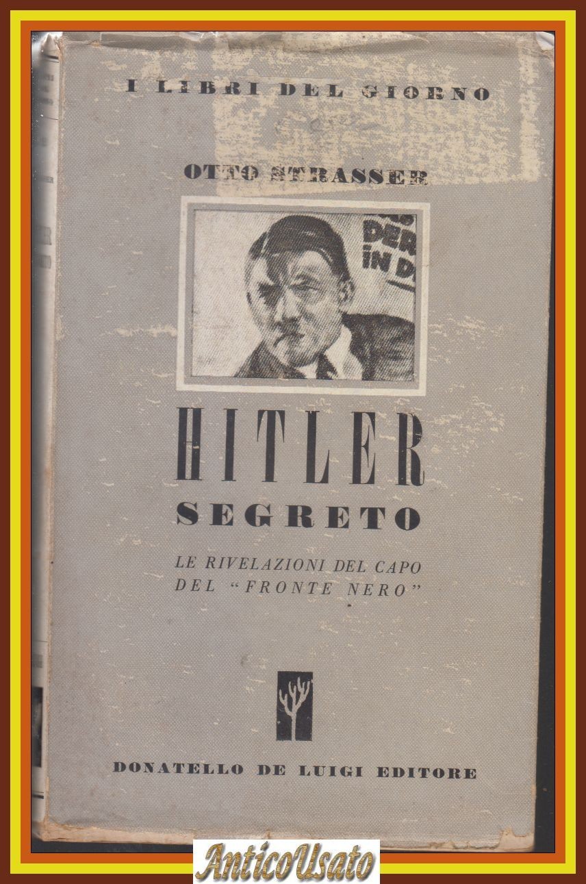 HITLER SEGRETO di Otto Strasser 1944 Donatello De Luigi Libro …