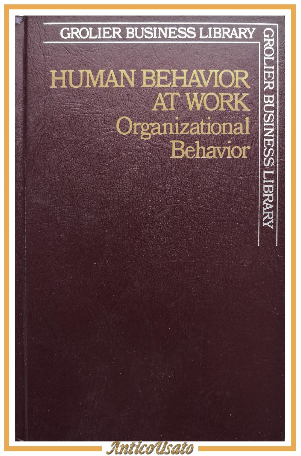 HUMAN BEHAVIOR AL WORK ORGANIZATIONAL di Keith Davis 1985 Grolier …