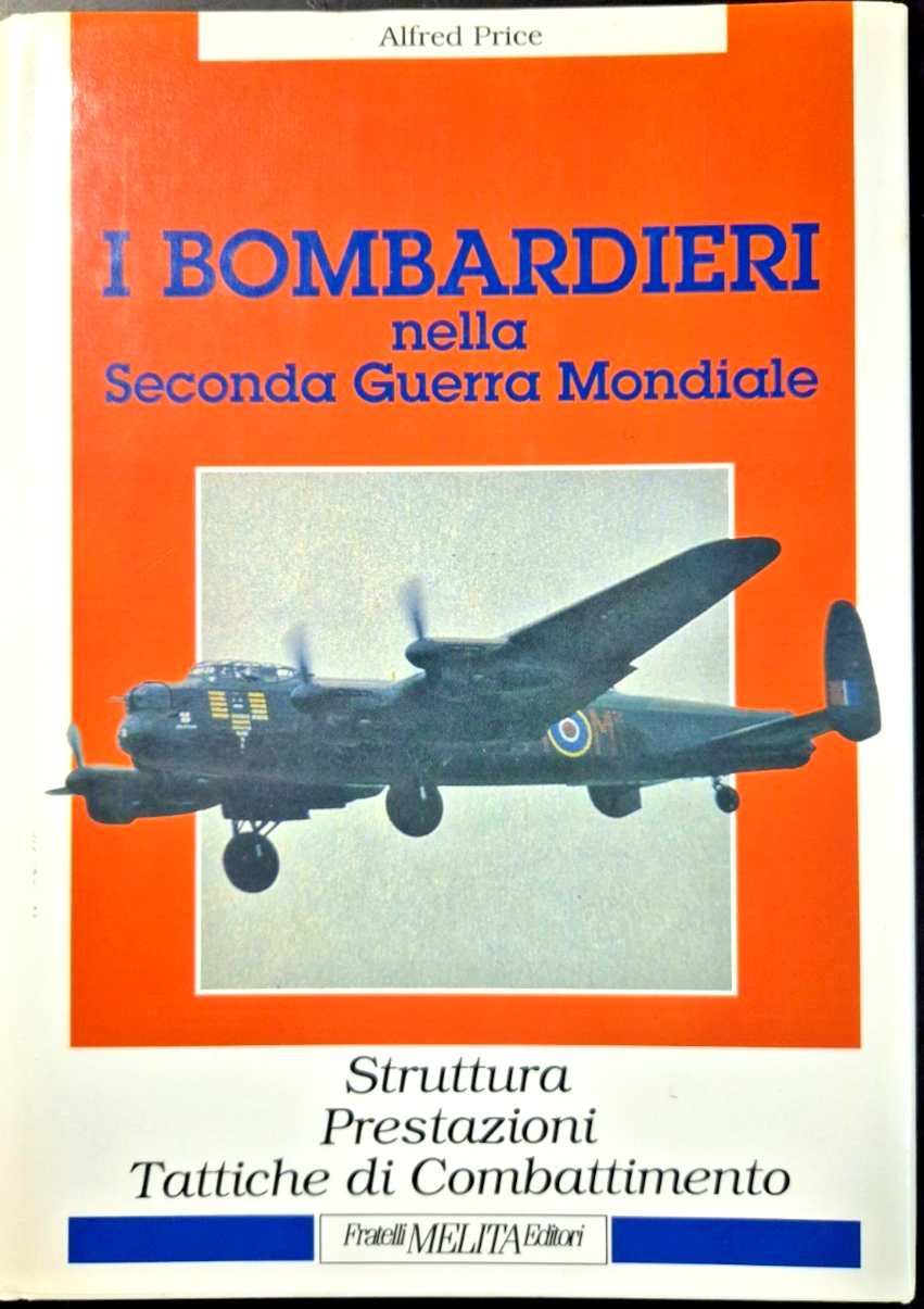 I BOMBARDIERI NELLA SECONDA GUERRA MONDIALE di Alfred Price 1992 …