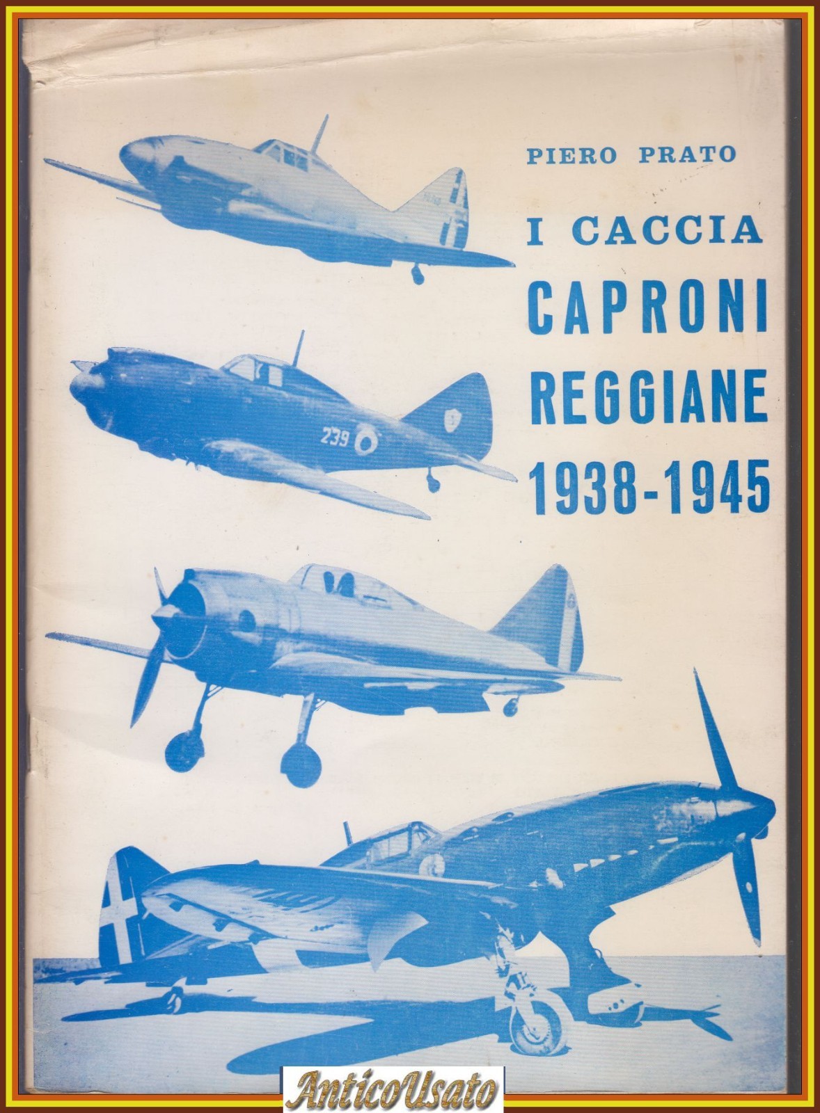 I CACCIA CAPRONI REGGIANE 1938 1945 di Piero Prato 1971 …