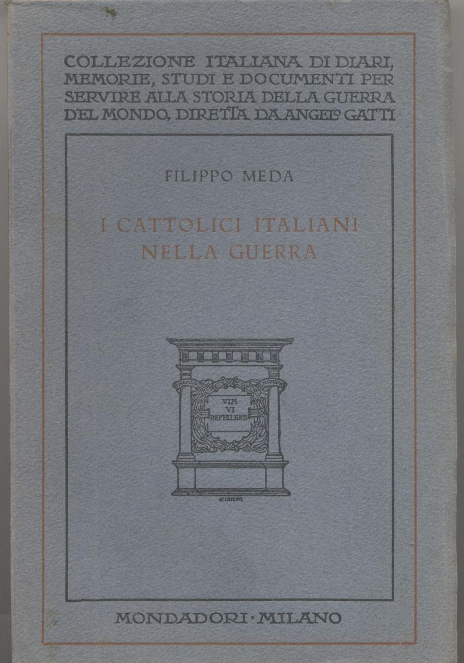 I CATTOLICI ITALIANI NELLA GUERRA Filippo Meda 1928 Mondadori diari …
