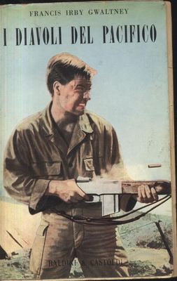 I DIAVOLI DEL PACIFICO di Francis Irby Gwaltney 1957 Baldini …