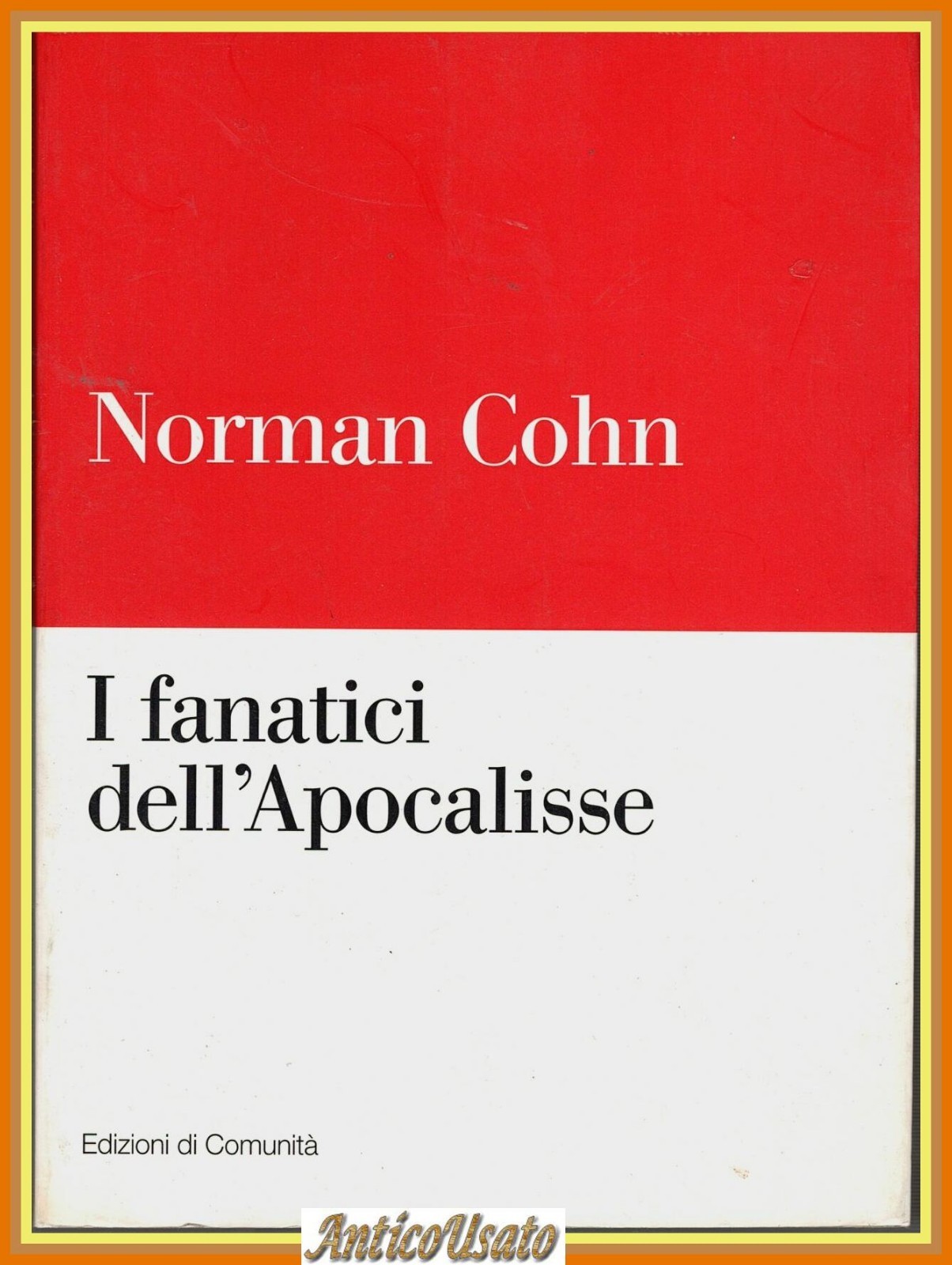 I FANATICI DELL'APOCALISSE di Norman Cohn 2000 Edizioni di Comunità …