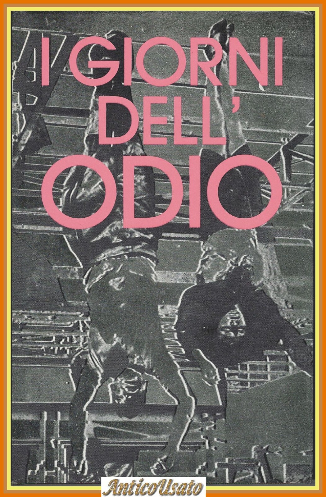 I GIORNI DELL'ODIO Italia 1945 di Giovannini Susmel Mussolini Ciarrapico …