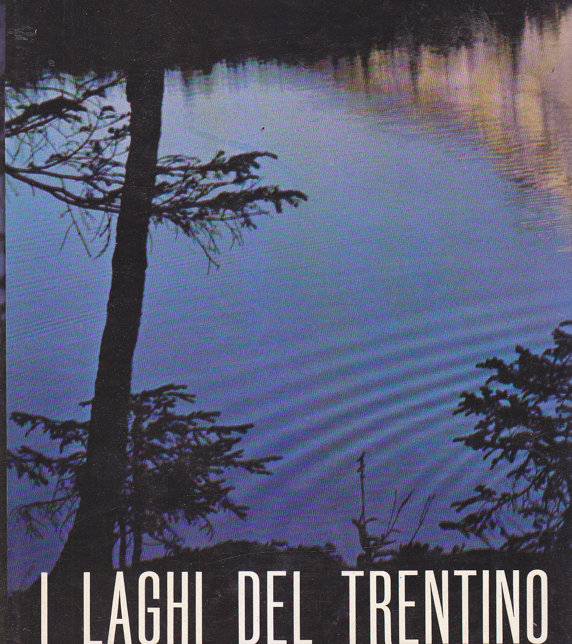 I LAGHI DEL TRENTINO Gino Tommasi 1963 Ente Provinciale Turismo …