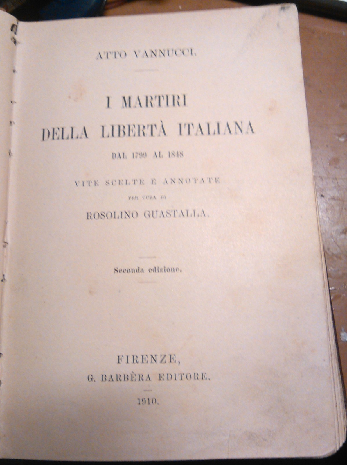 I MARTIRI DELLA LIBERTA' ITALIANA di Atto Vannucci 1910 Barbera …