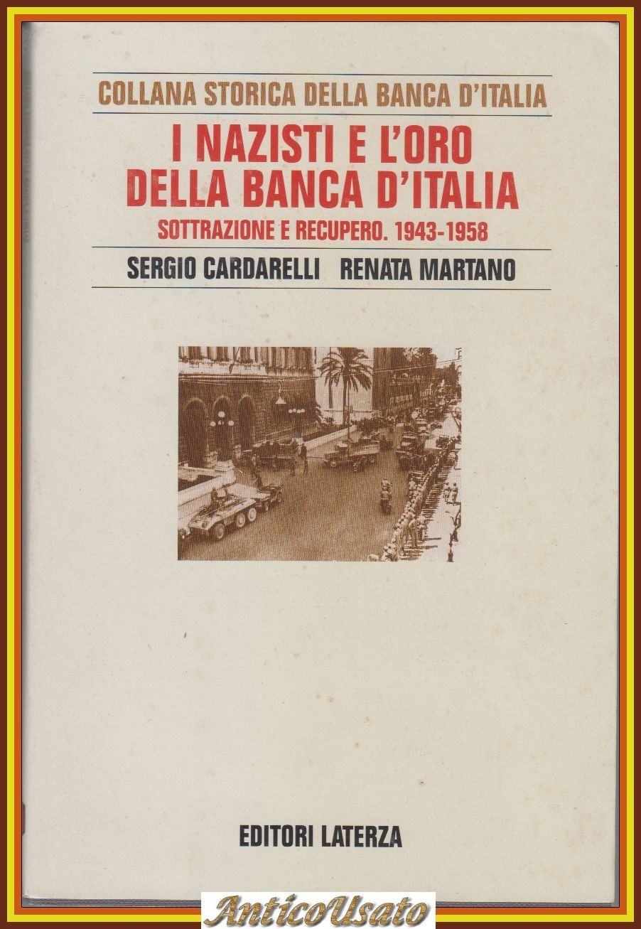 I NAZISTI E L'ORO DELLA BANCA D'ITALIA di Cardarelli e …
