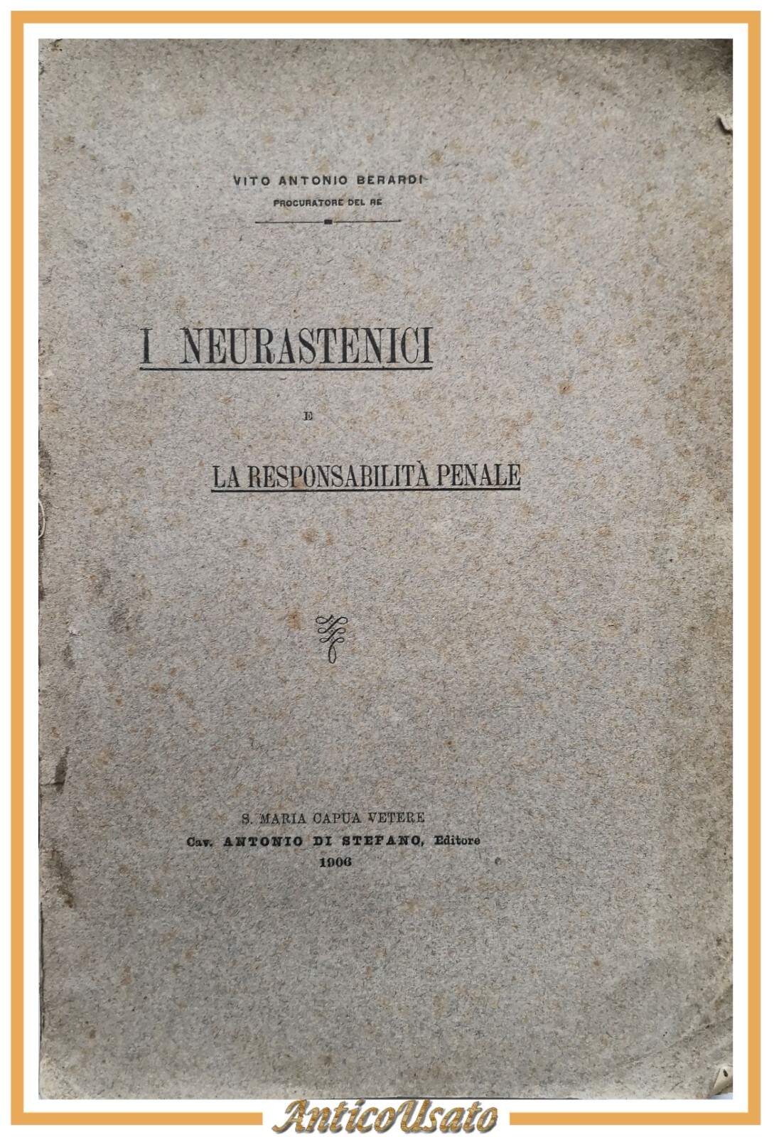 I NEURASTENICI E LA RESPONSABILITÀ PENALE Berardi 1906 Antonio Di …
