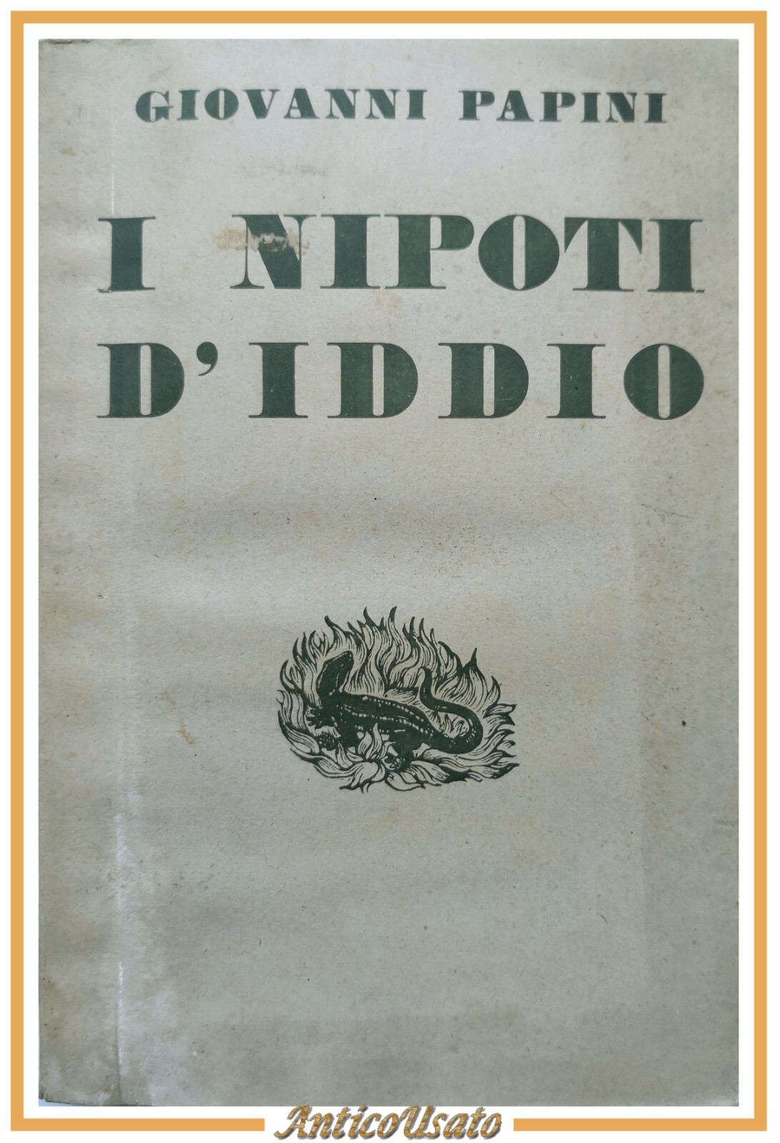 I NIPOTI D'IDDIO 1903 1931 di Giovanni Papini 1942 Vallecchi …