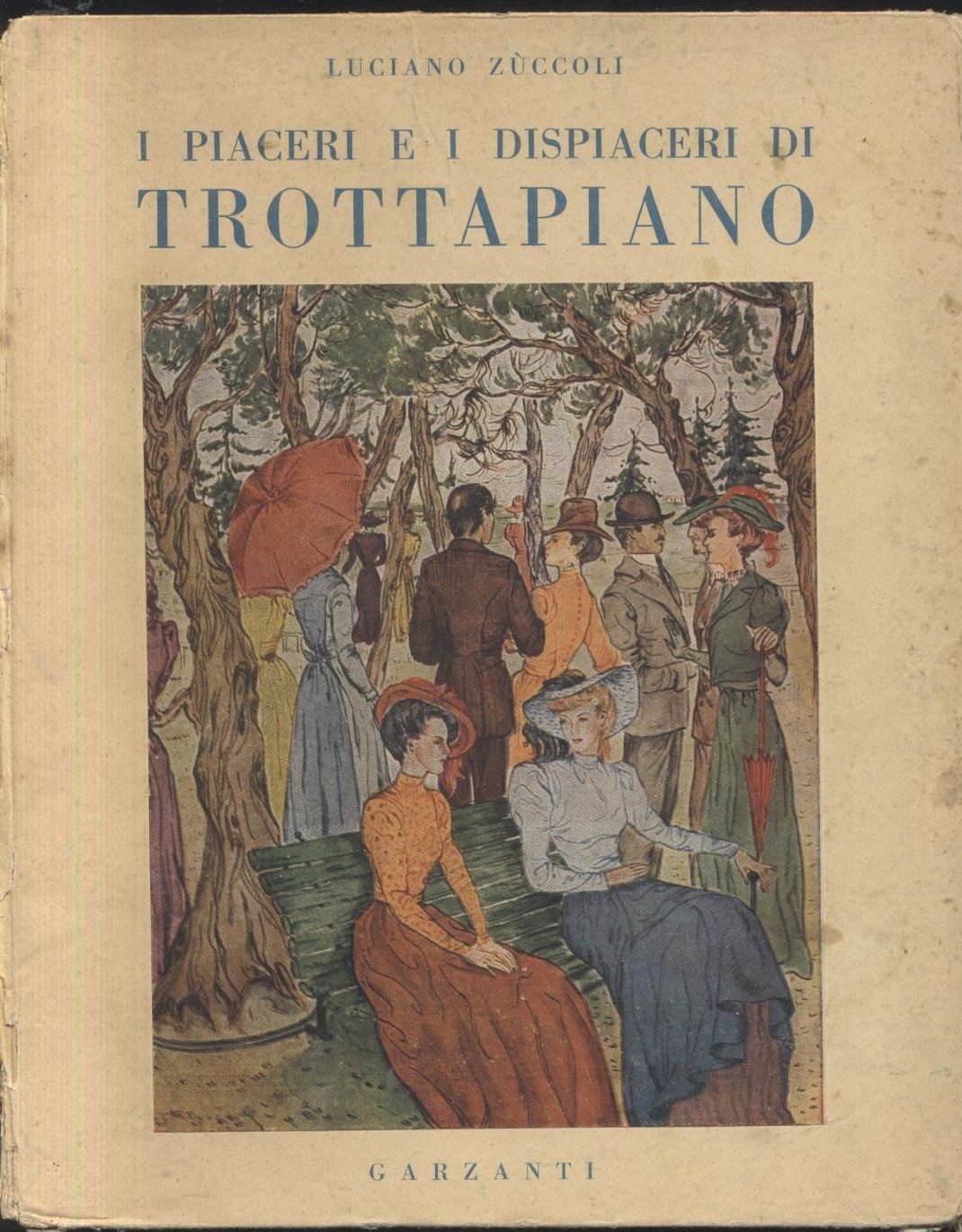 I PIACERI E I DISPIACERI DI TROTTAPIANO Luciano Zuccoli 1945 …