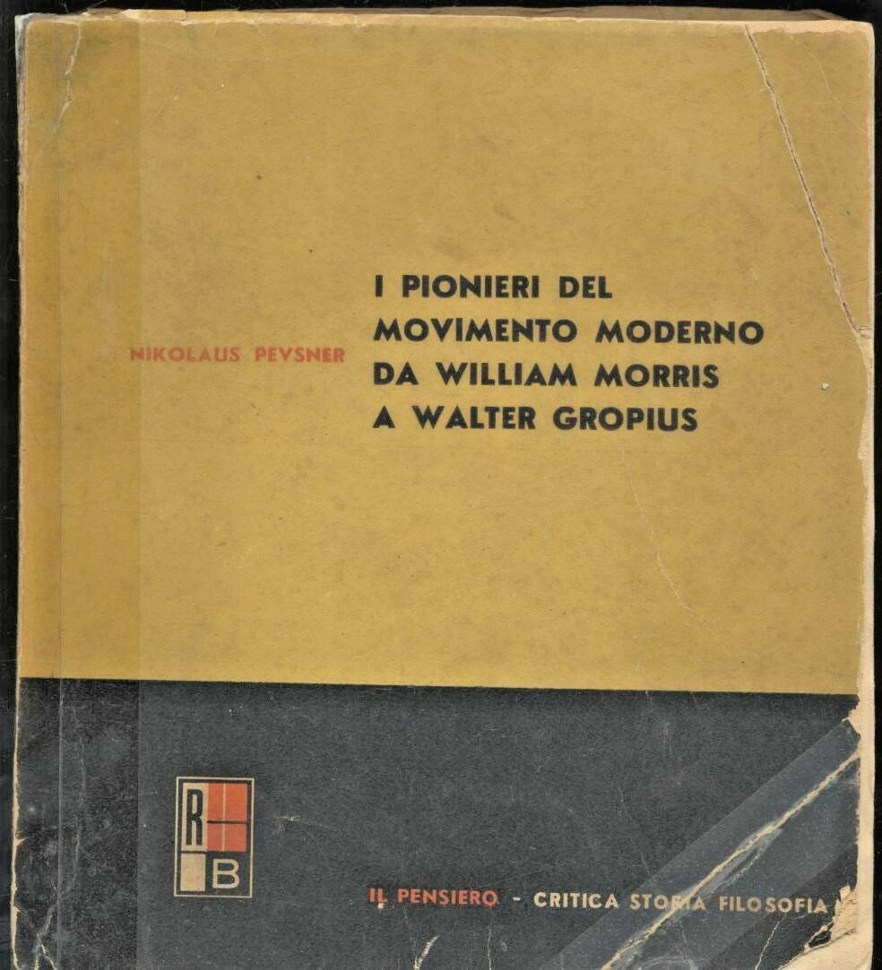 I PIONIERI DEL MOVIMENTO MODERNO WILLIAM MORRIS WALTER GROPIUS di …